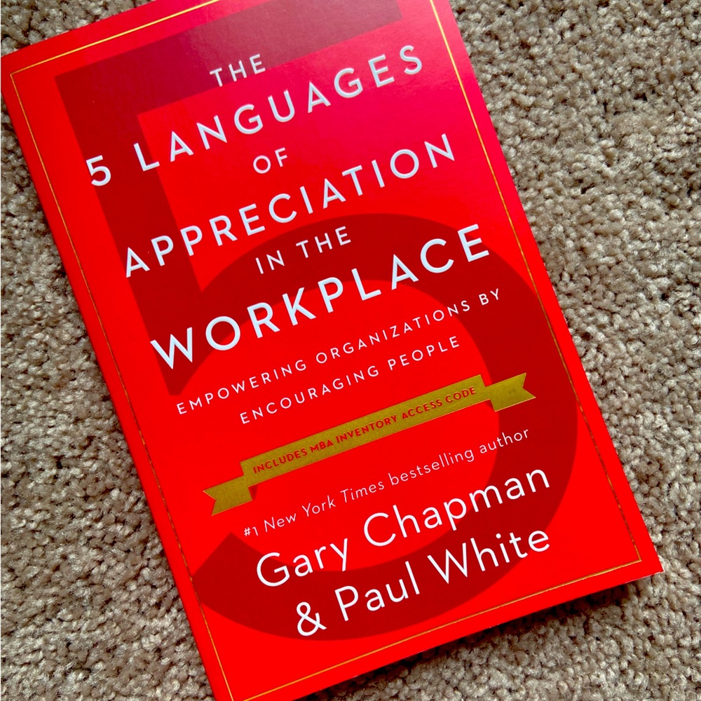 “The 5 Languages of Appreciation In the Workplace” by Gary Chapman & Paul White